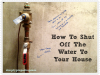 How To Turn Off Water To Your House: Todays Sunday Skill