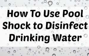 how to use pool shock to disinfect drinking water