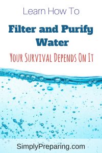 How To Filter And Purify Water for Survival